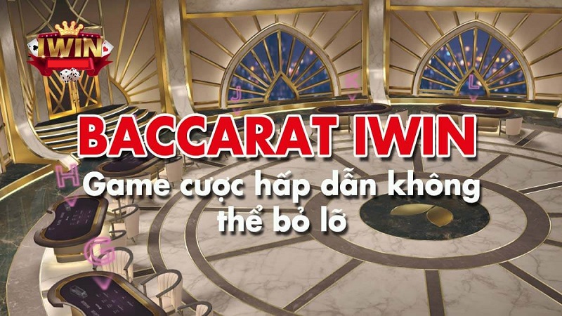 Giới thiệu sự thật về Baccarat online tại nhà cái Iwin