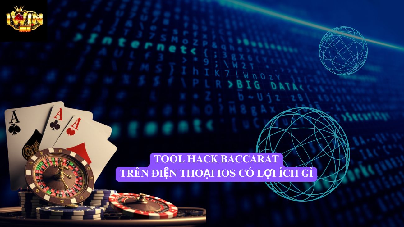 Những lợi ích khi sử dụng tool hack baccarat trên điện thoại IOS