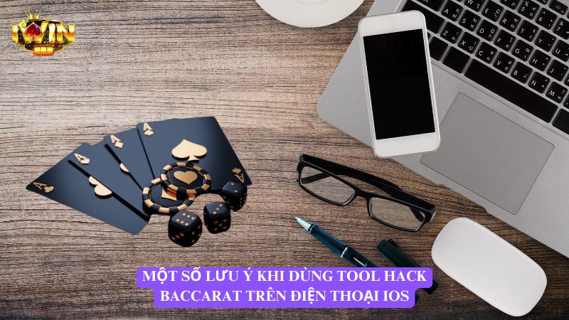 Những lưu ý cần thiết khi sử dụng tool hack baccarat